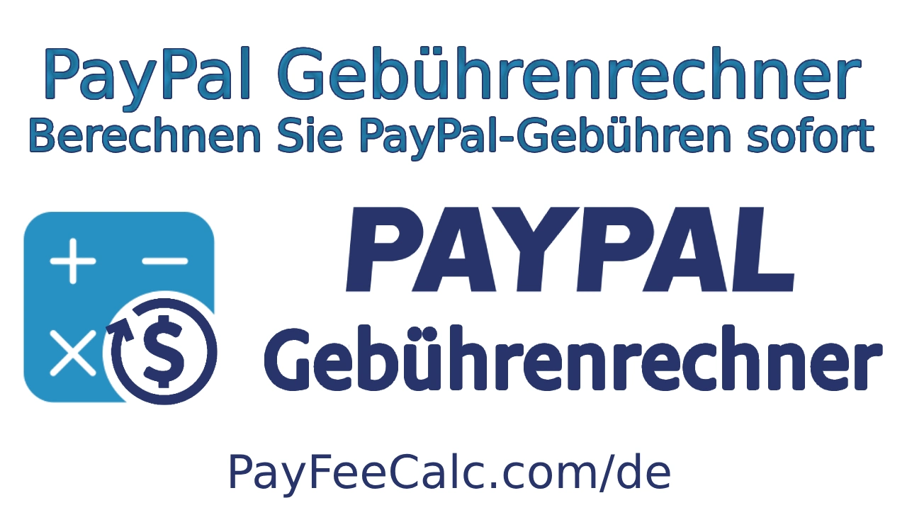 PayPal Gebührenrechner – Berechnen Sie PayPal-Gebühren sofort