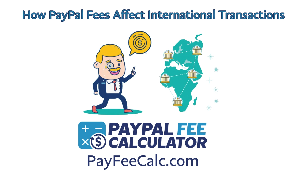 How PayPal Fees Affect International Transactions