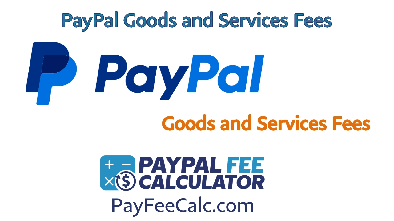 Everything You Need to Know About PayPal Goods and Services Fees